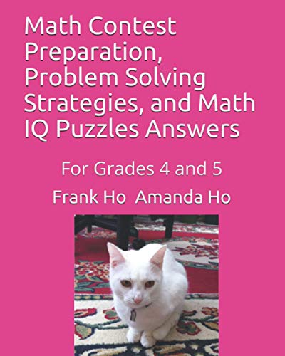 Math Contest Preparation, Problem Solving Strategies, and Math IQ Puzzles Answer [Paperback]
