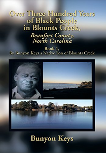 Over Three Hundred Years of Black People in Blounts Creek, Beaufort County, Nort [Hardcover]