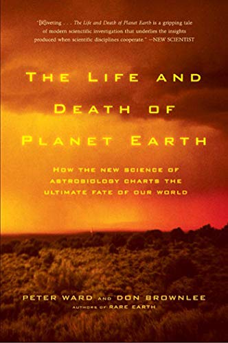 The Life and Death of Planet Earth How the New Science of Astrobiology Charts t [Paperback]
