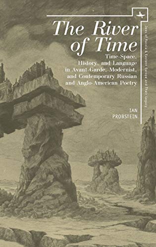 The River of Time Time-Space, History, and Language in Avant-Garde, Modernist,  [Hardcover]