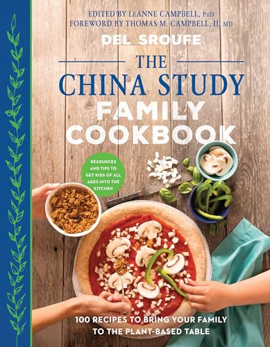 The China Study Family Cookbook 100 Recipes to Bring Your Family to the Plant-B [Paperback]