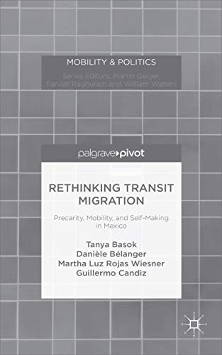 Rethinking Transit Migration Precarity, Mobility, and Self-Making in Mexico [Hardcover]