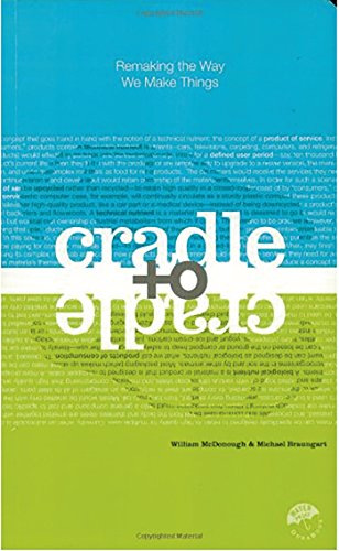 Cradle to Cradle Remaking the Way We Make Things [Paperback]