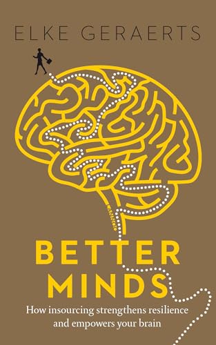 Better Minds How Insourcing Strengthens Resilience and Empowers Your Brain [Paperback]