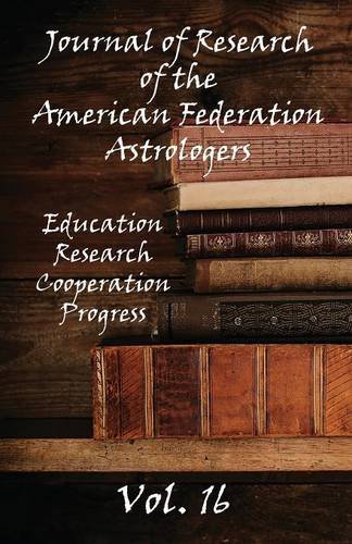 Journal Of Research Of The American Federation Of Astrologers Vol. 16 [Paperback]