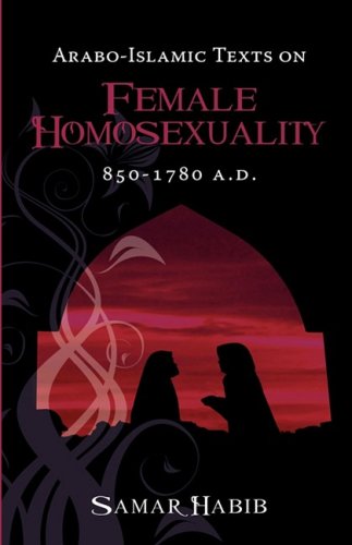 Arabo-Islamic Texts On Female Homosexuality, 850 - 1780 A.D. [Paperback]