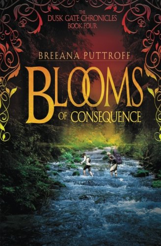 Blooms Of Consequence (the Dusk Gate Chronicles) (volume 4) [Paperback]