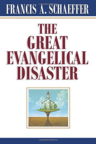 The Great Evangelical Disaster [Paperback]