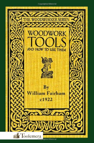 Woodwork Tools And How To Use Them [Paperback]