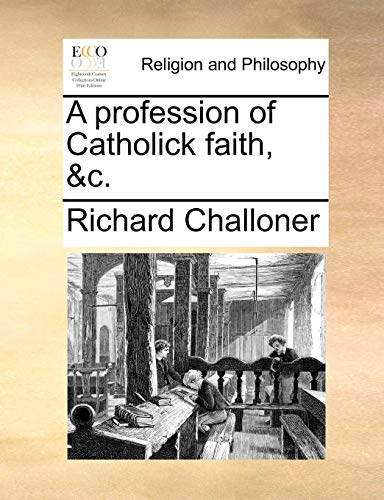 Profession of Catholick Faith, and C [Paperback]