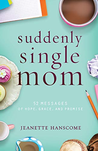 Suddenly Single Mom 52 Messages of Hope, Grace, and Promise [Paperback]
