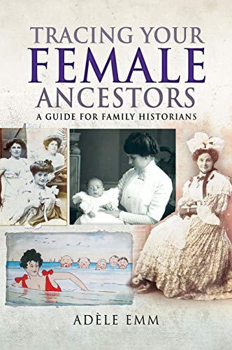 Tracing Your Female Ancestors A Guide for Family Historians [Paperback]