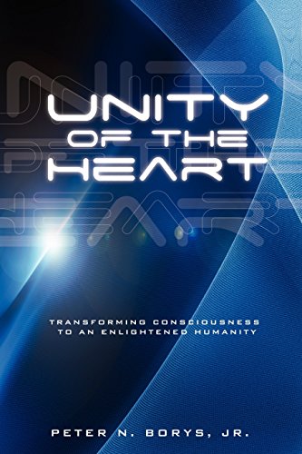 Unity Of The Heart Transforming Consciousness To An Enlightened Humanity [Paperback]