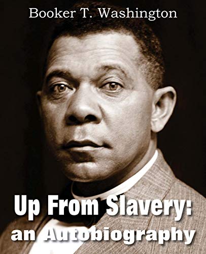 Up from Slavery  An Autobiography [Paperback]