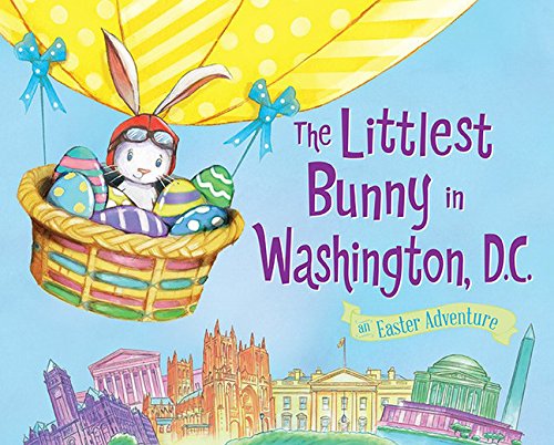 The Littlest Bunny in Washington, DC An Easter Adventure [Hardcover]