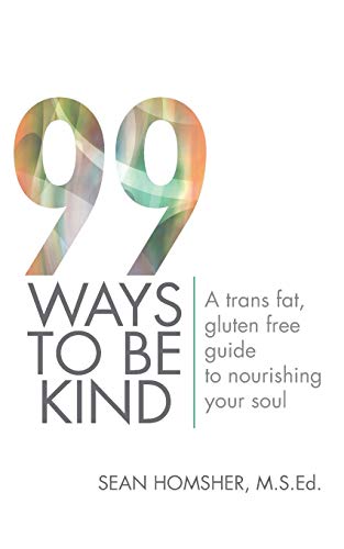 99 Ways to Be Kind  A Trans Fat, Gluten Free Guide to Nourishing Your Soul [Paperback]