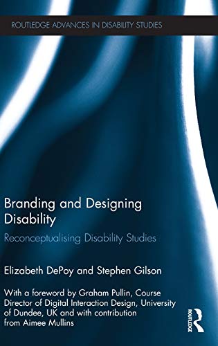 Branding and Designing Disability Reconceptualising Disability Studies [Hardcover]
