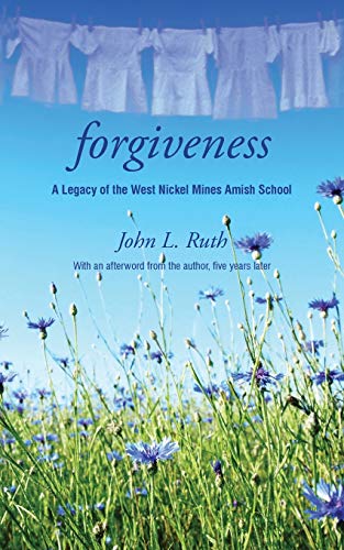 Forgiveness  A Legacy of the West Nickel Mines Amish School [Paperback]