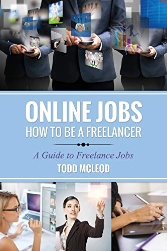 Online Jobs How To Be A Freelancer A Guide To Freelance Jobs [Paperback]