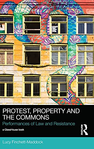 Protest, Property and the Commons Performances of Law and Resistance [Hardcover]