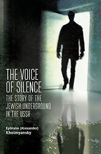 The Voice of Silence The Story of the Jewish Underground in the USSR [Paperback]