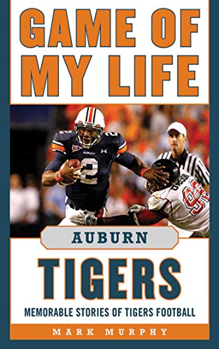 Game of My Life Auburn Tigers Memorable Stories of Tigers Football [Hardcover]