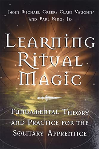 Learning Ritual Magic Fundamental Theory And Practice For The Solitary Apprenti [Paperback]
