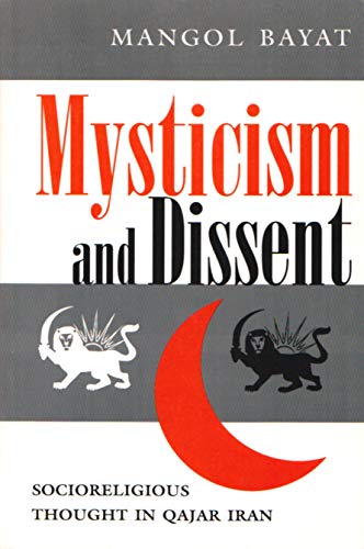Mysticism And Dissent Socioreligious Thought In Qajar Iran (modern Intellectual [Paperback]