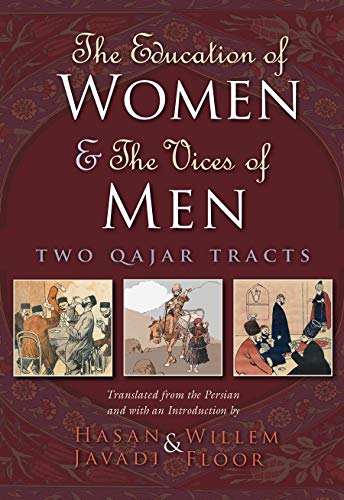 The Education Of Women & The Vices Of Men Two Qajar Tracts (modern Intellectual [Hardcover]