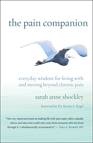 The Pain Companion Everyday Wisdom for Living With and Moving Beyond Chronic Pa [Paperback]