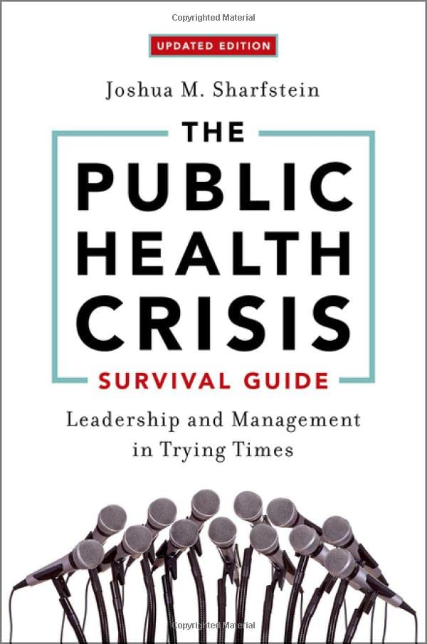 The Public Health Crisis Survival Guide Leadership and Management in Trying Tim [Paperback]