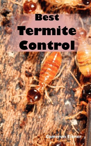 Best Termite Control All You Need To Know About Termites And How To Get Rid Of  [Paperback]