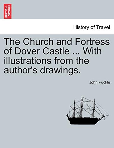 Church and Fortress of Dover Castle with Illustrations from the Author's Drawing [Paperback]