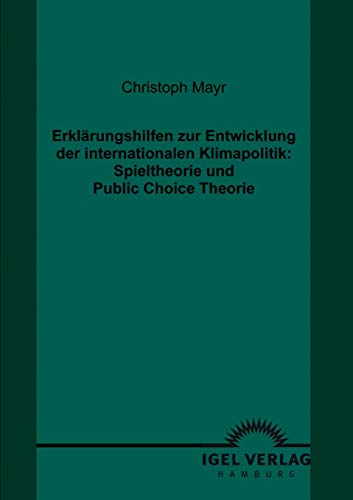 Erklrungshilfen Zur Entwicklung der Internationalen Klimapolitik  Spieltheorie [Paperback]