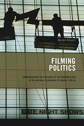 Filming Politics Communism and the Portrayal of the Working Class at the Nation [Paperback]