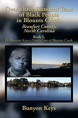 Over Three Hundred Years of Black People in Blounts Creek, Beaufort County, Nort [Paperback]