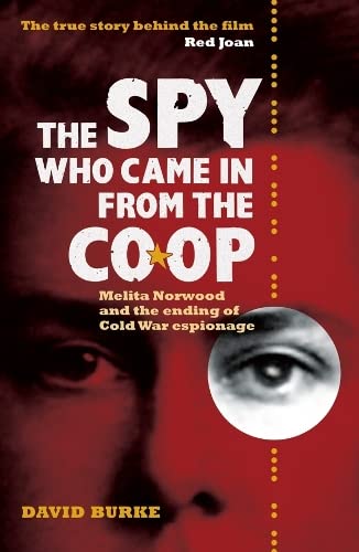 The Spy Who Came In From the Co-op Melita Norwood and the Ending of Cold War Es [Paperback]