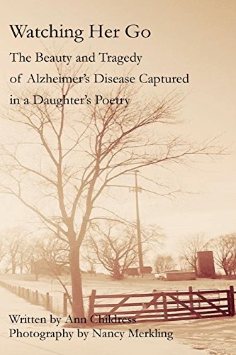 Watching Her Go  The Beauty and Tragedy of Alzheimer's Disease Captured in a Da [Paperback]