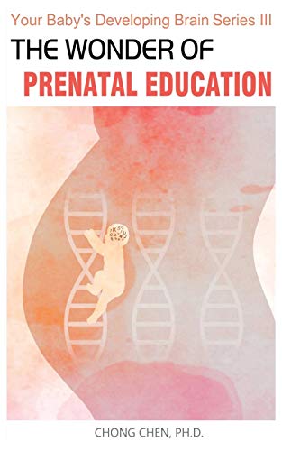 Wonder of Prenatal Education  Why You Should Listen to Mozart and Sing to Your  [Paperback]