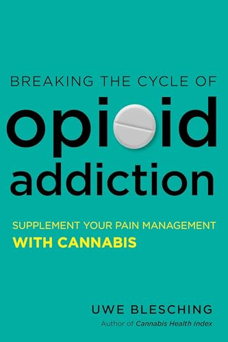 Breaking the Cycle of Opioid Addiction Supplement Your Pain Management with Can [Paperback]