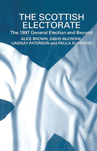 The Scottish Electorate The 1997 General Election and Beyond [Paperback]