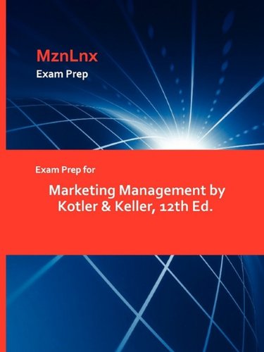 Exam Prep For Marketing Management By Kotler & Keller, 12th Ed. [Paperback]