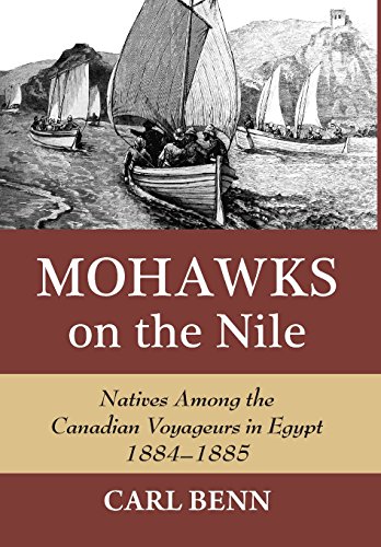 Mohawks on the Nile Natives Among the Canadian Voyageurs in Egypt, 1884-1885 [Hardcover]
