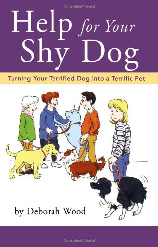 Help for Your Shy Dog Turning Your Terrified Dog into a Terrific Pet [Paperback]