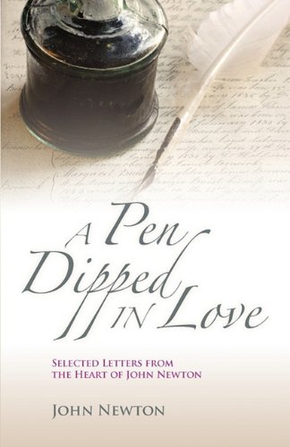 A Pen Dipped In Love Selected Letters From John Newton [Paperback]