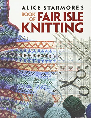 Alice Starmore's Book of Fair Isle Knitting [Paperback]