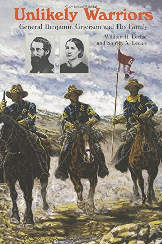 Unlikely Warriors General Benjamin H. Grierson And His Family [Paperback]