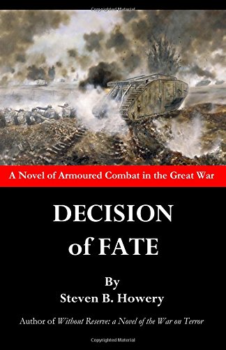 Decision Of Fate A Novel Of Armoured Combat In The Great War [Paperback]