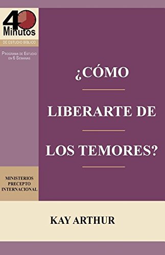 csmo Liberarte Del Temor / Breaking Free From Fear (spanish Edition) [Paperback]