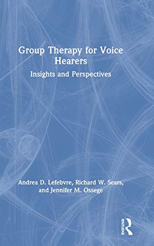 Group Therapy for Voice Hearers Insights and Perspectives [Hardcover]